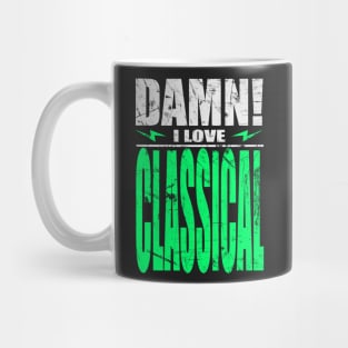 Damn I Love Classical Mug